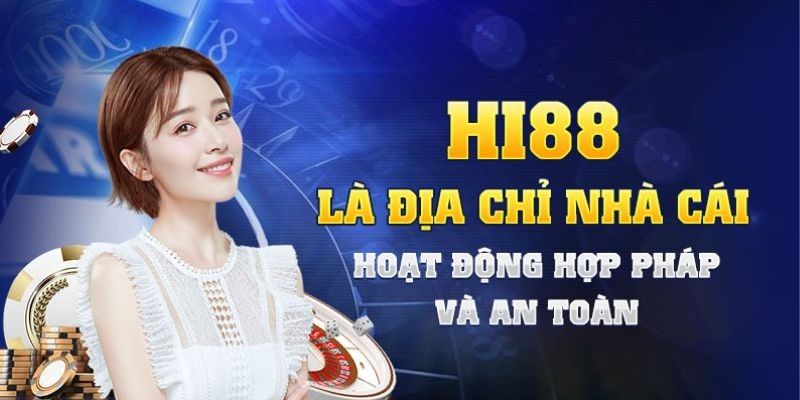 Hi88 - Tụ điểm cá cược giải trí hấp dẫn dành cho bet thủ