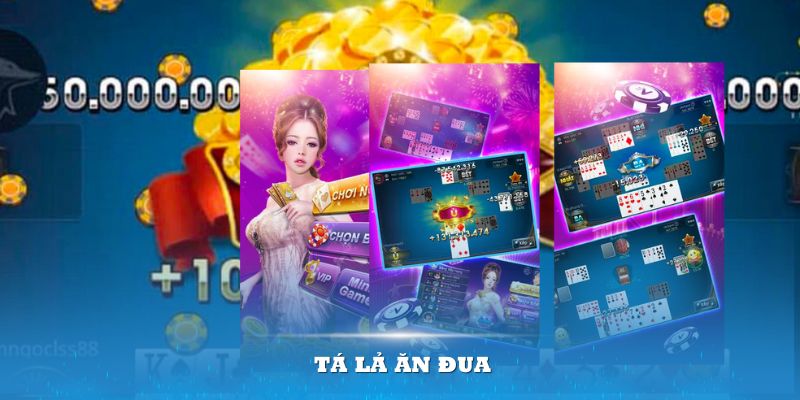 Tá Lả ăn đua là gì? Game nhân đôi sự kịch tính và hấp dẫn