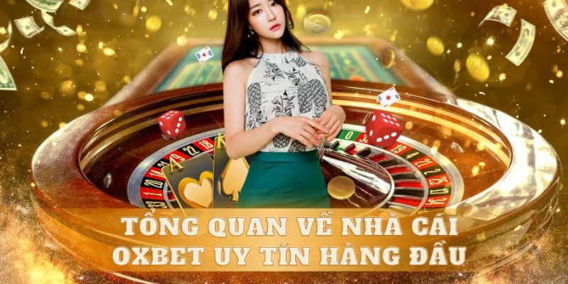 OXBET - Đánh thức vận may, liên tiếp thắng, tiền đếm không xuể